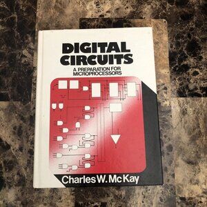 Digital Circuits A Preparation For Microprocessors Charles McKay Hardcover 1978